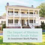 The impact of shutters on home resale value: an investment worth making. A blog post by Dwell Shutter & Blinds.
