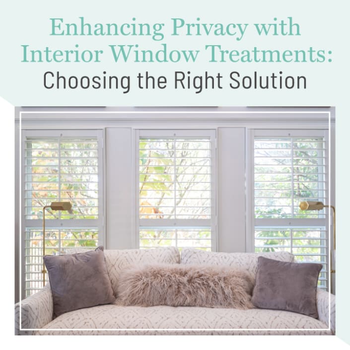 Enhancing Privacy with Interior Window Treatments: Choosing the Right Solution, a blog post by Dwell Shutter & Blinds.