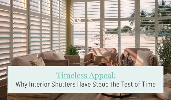 Timeless Appeal: Why Interior Shutters Have Stood the Test of Time, a blog post by Dwell Shutter & Blinds.