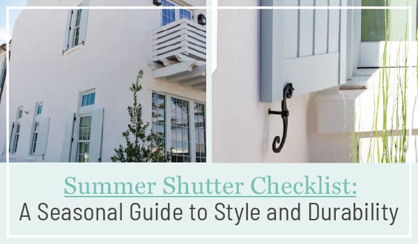 Summer Shutter Checklist: A Seasonal Guide to Style and Durability, a blog post by Dwell Shutter and Blinds